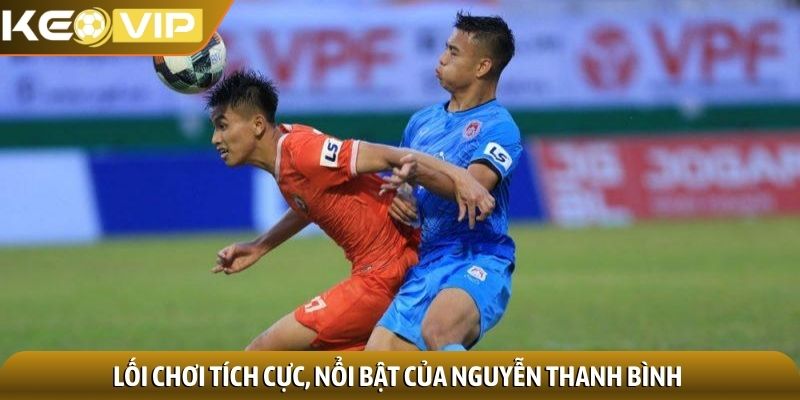 Nguyễn Thanh Bình - Trung vệ tài năng, biểu tượng phòng ngự 2 Lối chơi tích cực, nổi bật của Nguyễn Thanh Bình