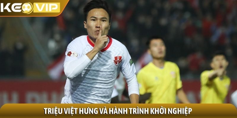 Triệu Việt Hưng và hành trình khởi nghiệp