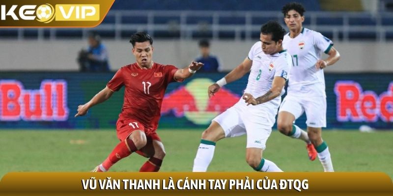 Vũ Văn Thanh - Chân sút tốc độ và kỹ thuật ấn tượng 3 Vũ Văn Thanh là cánh tay phải của ĐTQG